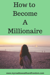 How To Become a Millionaire - My Road to Wealth and Freedom