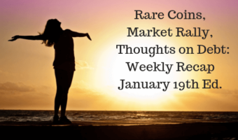 Rare Coins, Market Rally and Thoughts on Debt